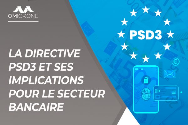 La Directive PSD3 et ses Implications pour le Secteur Bancaire