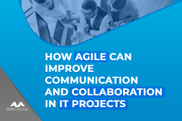 How Agile Can Improve Communication and Collaboration in IT Projects