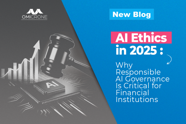 AI Ethics in 2025: Why Responsible AI Governance Is Critical for Financial Institutions