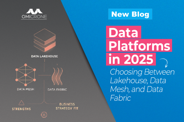 Data Platforms in 2025: Choosing Between Lakehouse, Data Mesh, and Data Fabric