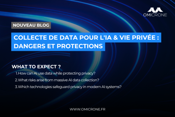 Collecte de Data pour l’IA & Vie Privée : Dangers et Protections